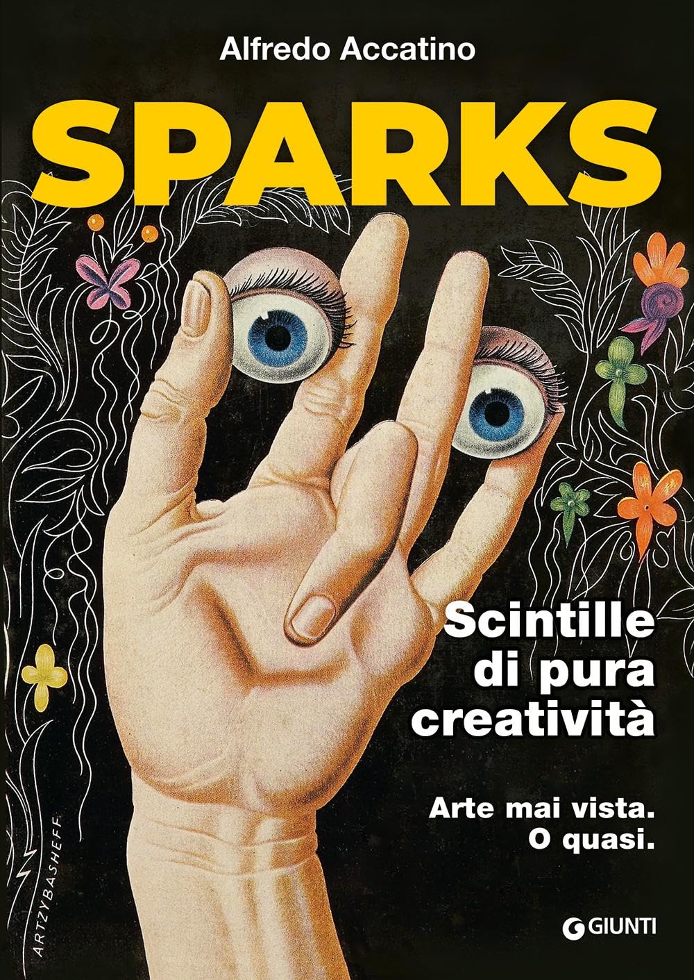 Sparks. Scintille di pura creatività. Arte mai vista. O quasi