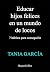 Educar hijos felices en un mundo de locos: 7 hábitos para conseguirlo (HarperCollins No Ficción nº 48) (Spanish Edition)