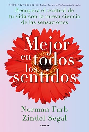 Mejor en todos los sentidos: Recupera el control de tu vida con la nueva ciencia de las sensaciones (Divulgación) (Spanish Edition)