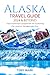 Alaska Travel Guide 2024 an...