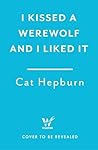 I Kissed a Werewo...