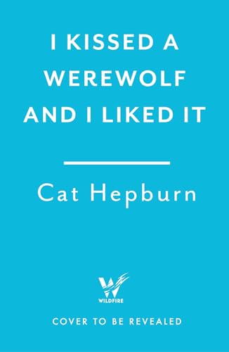 I Kissed a Werewolf and I Liked It: a charmingly quirky werewolf romance set in Edinburgh - perfect for fans of Ali Hazelwood (Kindle Edition)