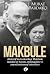 Makbule: Atatürk'ün Kız Kardeşi Makbule Atadan'ın Hayatı, Mektupları ve Yayınlanmamış Hatıraları