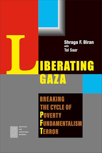 Liberating Gaza : Breaking the Cycle of Poverty, Fundamentalism and Terror (Kindle Edition)
