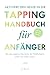 AKTIVIERE DEN HEILER IN DIR - Das ultimative Tapping Handbuch... by Jo Boyd