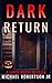 Dark Return by Michael Robertson Jr