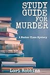 Study Guide for Murder by Lori Robbins
