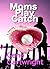 Moms Play Catch: Memories T...