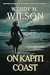 On Kapiti Coast: A Romantic Wartime Adventure From New Zealand (The Kate Hardy Wartime Adventures Book 1) On Kapiti Coast: A Romantic Wartime Adventure From New Zealand (The Kate Hardy Wartime Adventures Book 1)