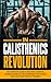 Calisthenics Revolution: Th...