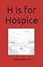 H is for Hospice