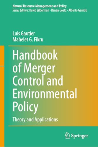 Handbook of Merger Control and Environmental Policy: Theory and Applications (Natural Resource Management and Policy 59)