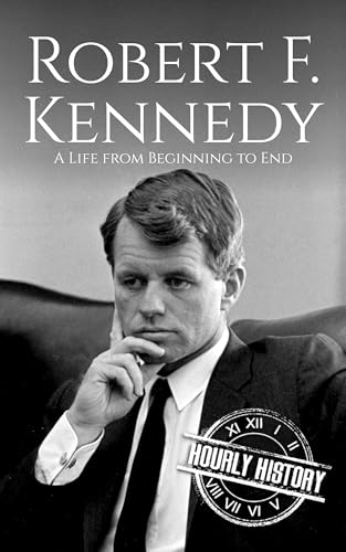 Robert F. Kennedy: A Life from Beginning to End (Kindle Edition)