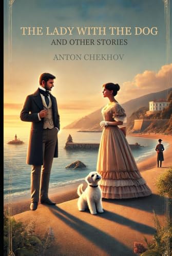 The Lady With The Dog: And Other Stories