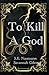 To Kill A God (Playing With Fate)