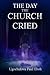 The Day the Church Cried - ...