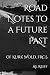 Road Notes to a Future Past...