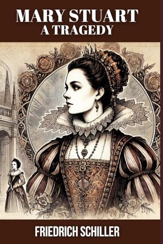 Mary Stuart: A Tragedy by Schiller