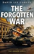 The Forgotten War: A Vietnam War Novel