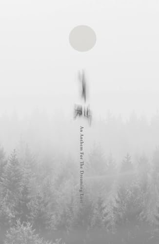 An Anthem For The Dreaming Lost: Poetry and prose on meaning, wonder, romance and imagination (Hardcover)