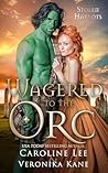 Wagered to the Orc (Stolen Harlots, #3)
