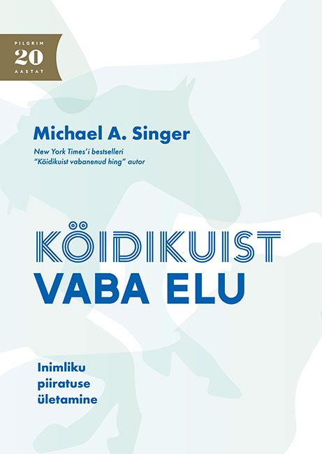 Köidikuist vaba elu. Inimliku piiratuse ületamine