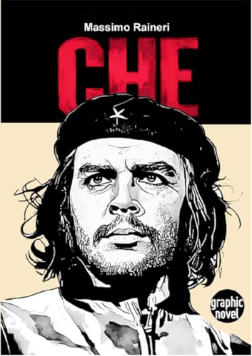 CHE : IL RIVOLUZIONARIO (Italian Edition)
