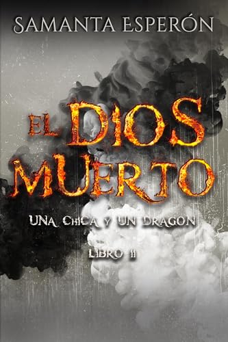 El dios muerto: Una chica y un dragón, libro 2 (Spanish Edition)