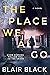 The Place We All Go: A Novel