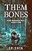 Them Bones: Some Memories W...