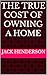 The True Cost of Owning a Home