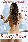 Allie's Free Use Lease Part 2: Room To Grow