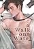 Walk on Water เล่ม 1