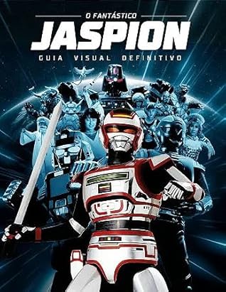 O Fantástico Jaspion: Guia Visual Definitivo