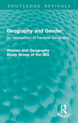 Geography and Gender: An Introduction to Feminist Geography (Routledge Revivals)