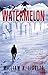 Watermelon Snow: A Novel of...