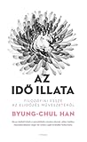 Az idő illata - Filozófiai esszé az elidőzés művészetéről