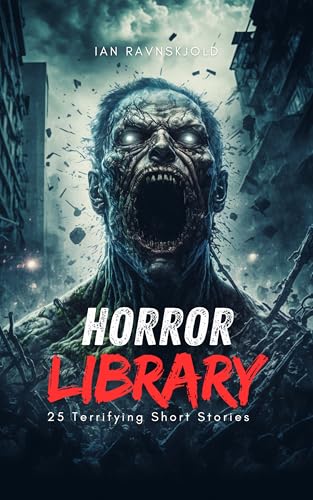Horror Library: 25 Terrifying Short Stories (Kindle Edition)