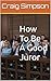 How To Be A Good Juror