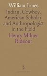 William Jones: Indian, Cowboy, American Scholar, and Anthropologist in the Field