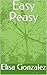 Easy Peasy by Elisa Gonzalez