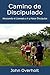 Camino de Discipulado by John Peter Overholt