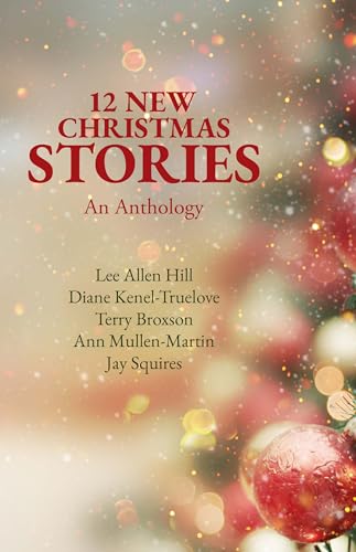 12 New Christmas Stories: An Anthology (Kindle Edition)