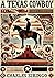 A Texas Cowboy, or, Fifteen Years on the Hurricane Deck of a ... by Charles Siringo