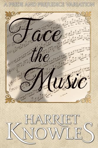 Face the Music: A Pride and Prejudice Variation (The Secrets of Elizabeth Bennet Book 1)