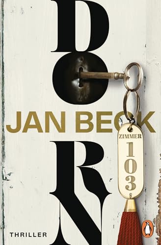 Dorn: Zimmer 103. Thriller – Der Auftakt der neuen Thrillerreihe des Bestsellerautors (Dorn - Simon Dorn und Lea Wagner ermitteln 1)