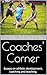 Coaches' Corner: Essays on athletic development, coaching and teaching.