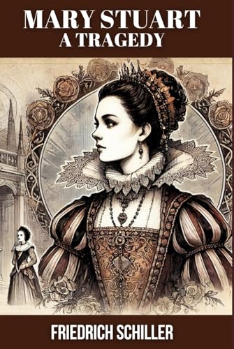 Mary Stuart: A Tragedy by Schiller