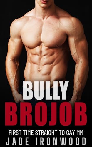 Bully Brojob: Straight to Gay M/M First Time (Bully Bottoms First Time Straight To Gay MM)