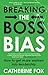 Breaking the Boss Bias by Catherine Fox